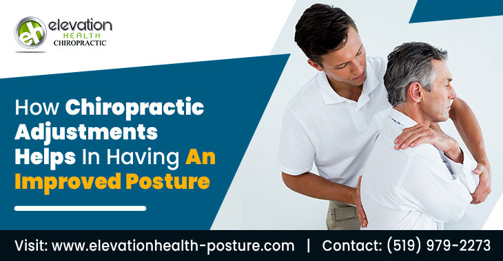 How Chiropractic Adjustments Helps In Having An Improved Posture