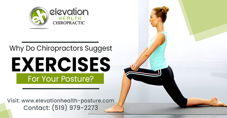Why Do Chiropractors Suggest Exercises For Your Posture?