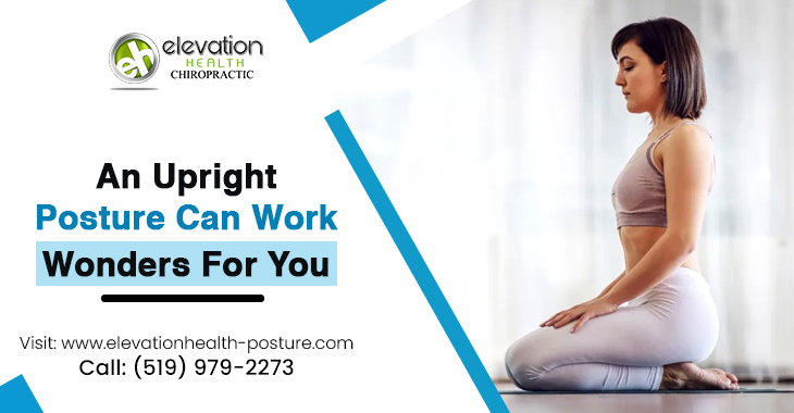 An Upright Posture Can Work Wonders For You