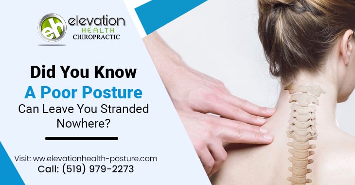Did You Know A Poor Posture Can Leave You Stranded Nowhere?