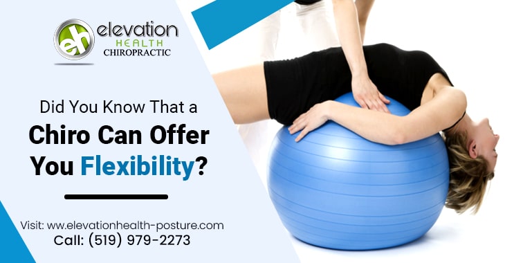 Did You Know That a Chiro Can Offer You Flexibility?