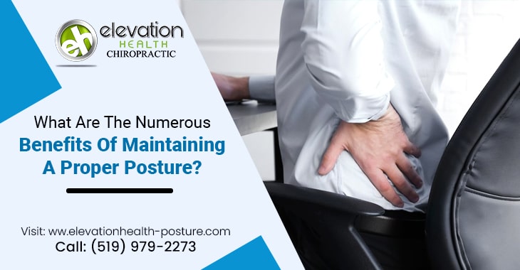 What Are The Numerous Benefits Of Maintaining A Proper Posture?