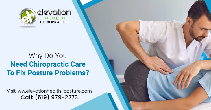 Why Do You Need Chiropractic Care To Fix Posture Problems?
