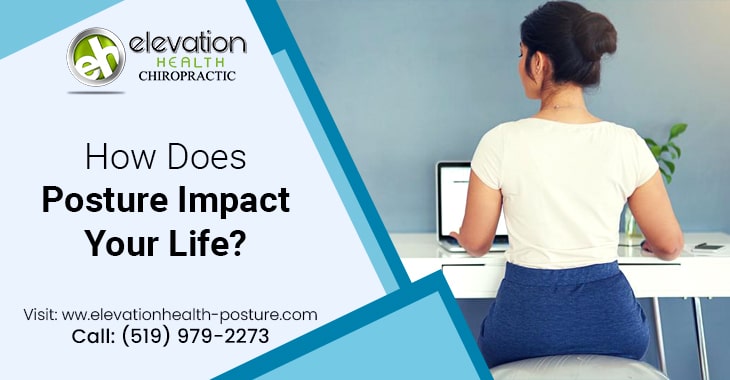 How Does Posture Impact Your Life?